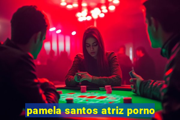 pamela santos atriz porno